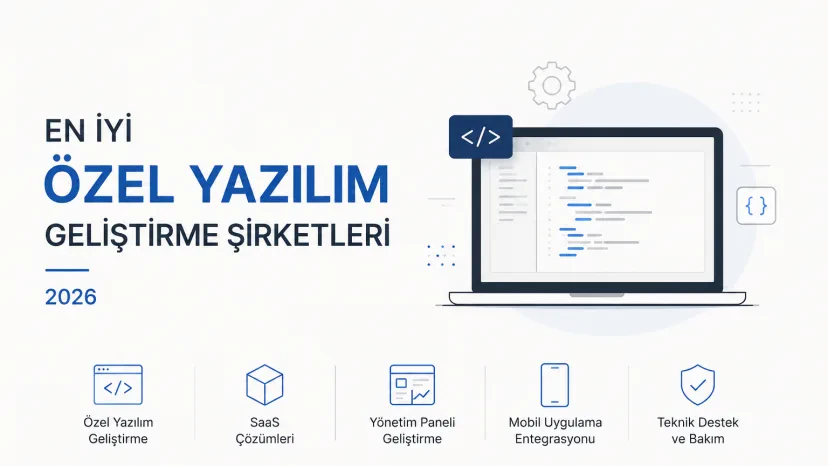 En İyi Özel Yazılım Geliştirme Şirketleri 2026